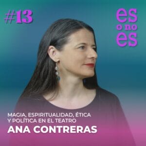 Ana Contreras videopodcast y podcast de teatro es o no es