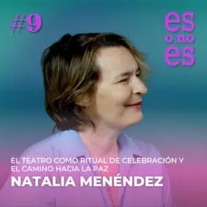 Natalia Menéndez videopodcast y podcast de teatro es o no es
